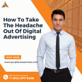 How-To-Take-The-Headache-Out-Of-Digital-Advertising