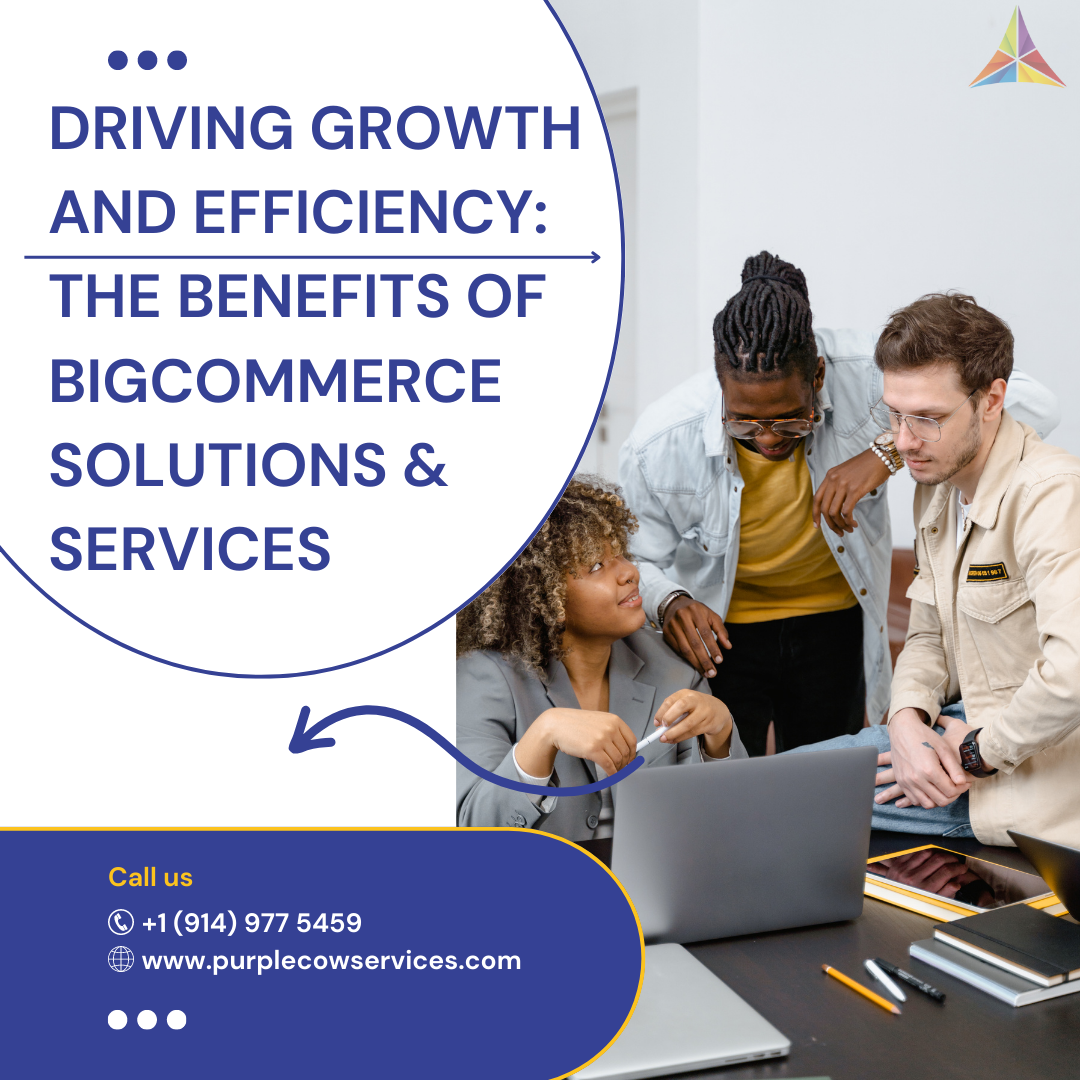 Driving Growth and Efficiency The Benefits of BigCommerce Solutions & Services