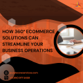 How-360°-eCommerce-Solutions-Can-Streamline-Your-Business-Operations