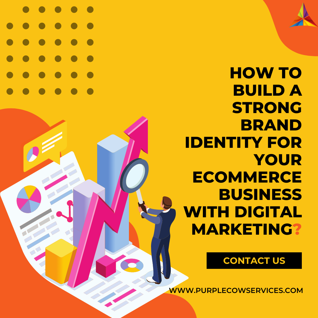 How to Build a Strong Brand Identity for Your eCommerce Business with Digital Marketing