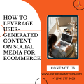 How to Leverage User-Generated Content on Social Media for eCommerce