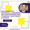 Unlocking the Potential Leveraging Influencer Marketing to Reach Your Target Audience