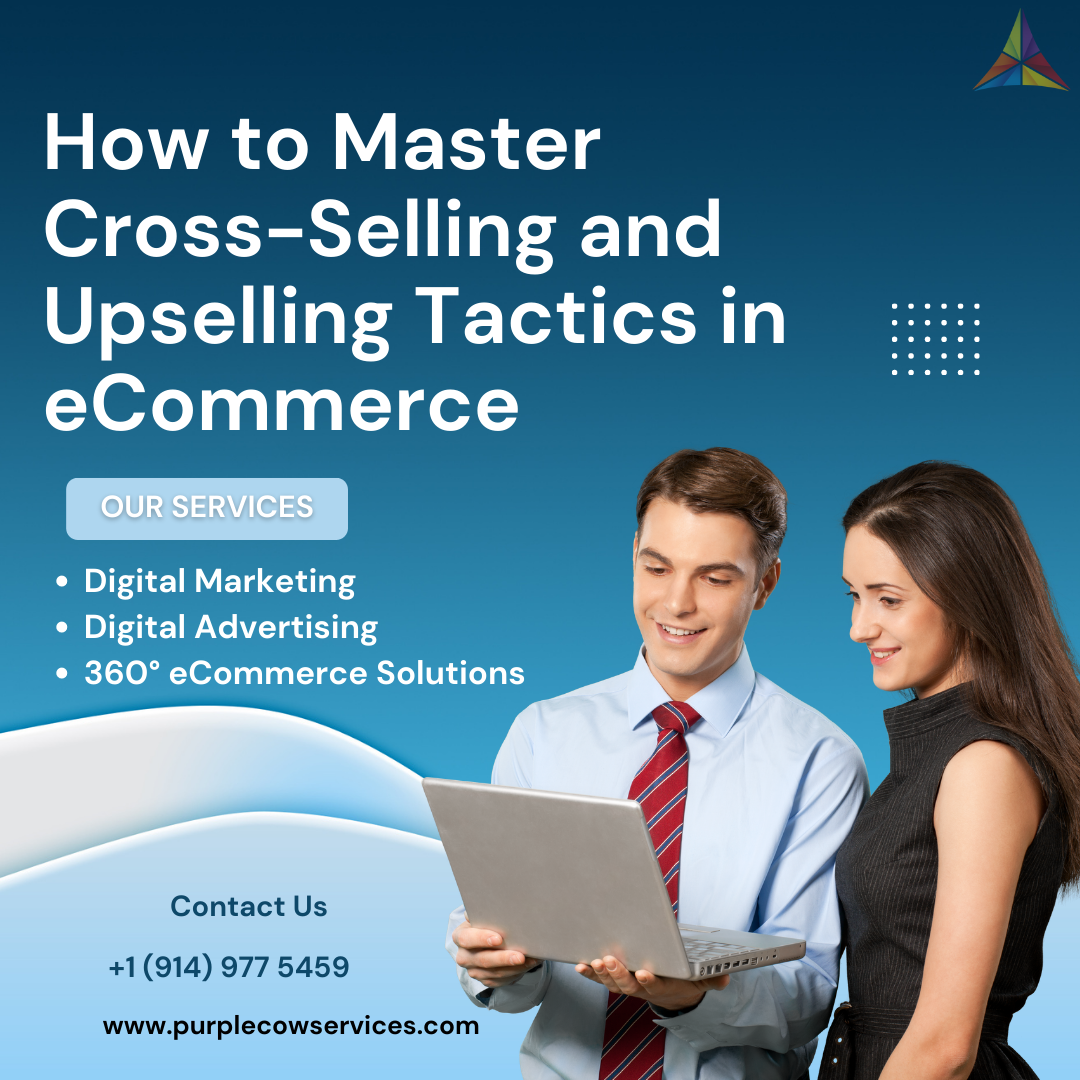 How to Master Cross-Selling and Upselling Tactics in eCommerce