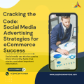 Cracking the Code Social Media Advertising Strategies for eCommerce Success