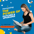 Harnessing the Power of Patches & Upgrades