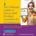 The Ultimate Guide to Successful Product Launches in eCommerce