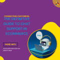 Connecting Customers The Definitive Guide to Chat Support in eCommerce