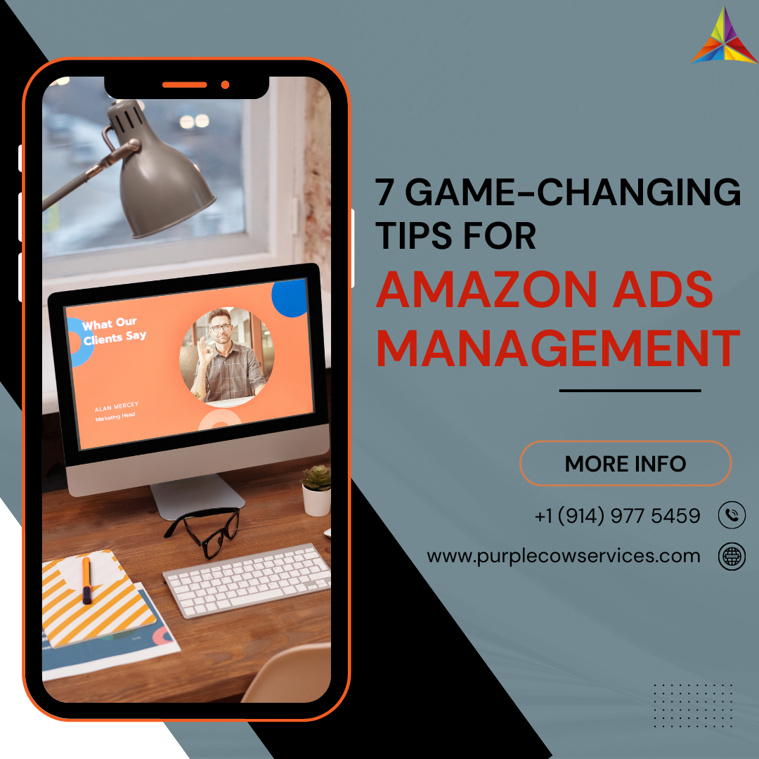 7 Game-Changing Tips for Amazon Ads Management