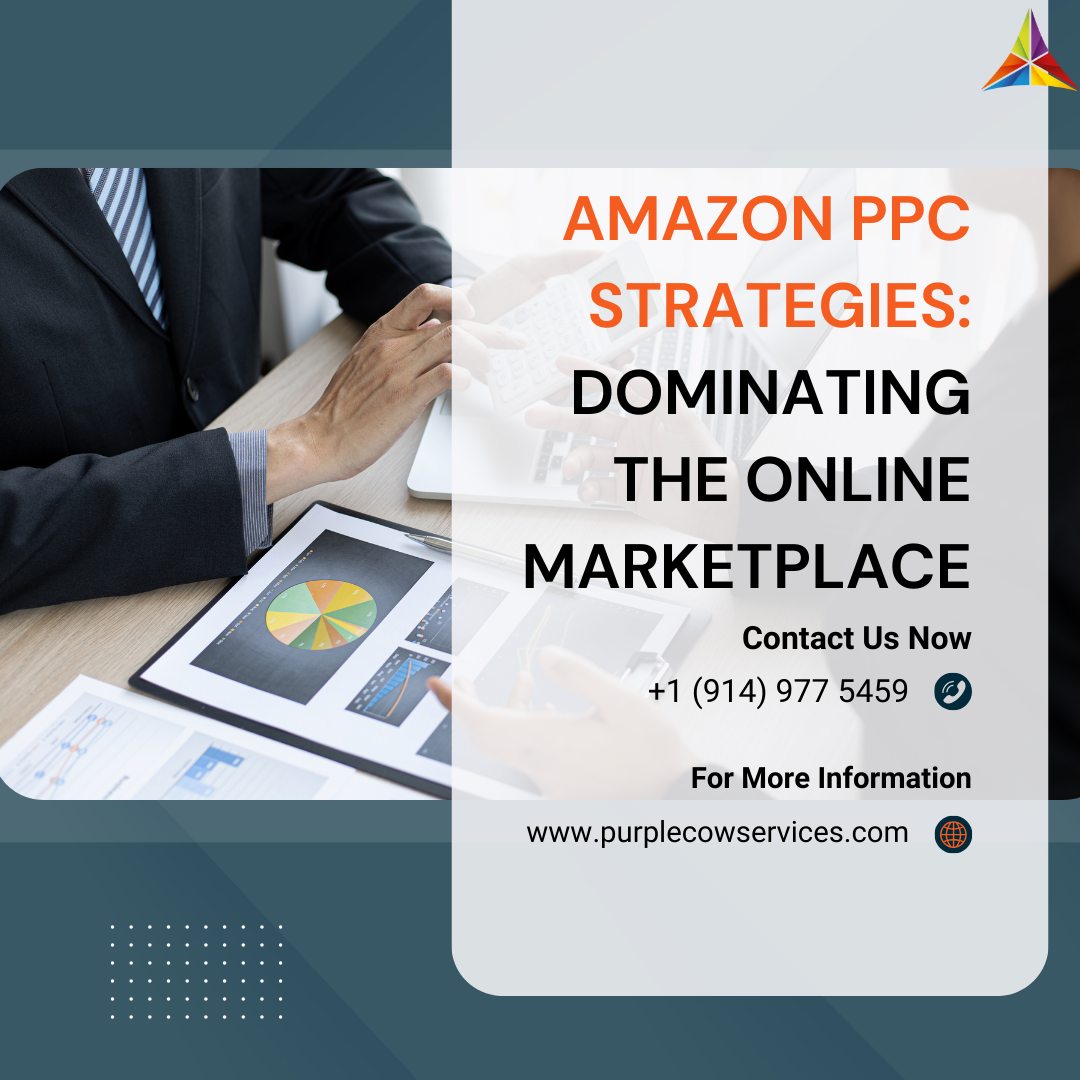 Amazon PPC Strategies: Dominating the Online Marketplace