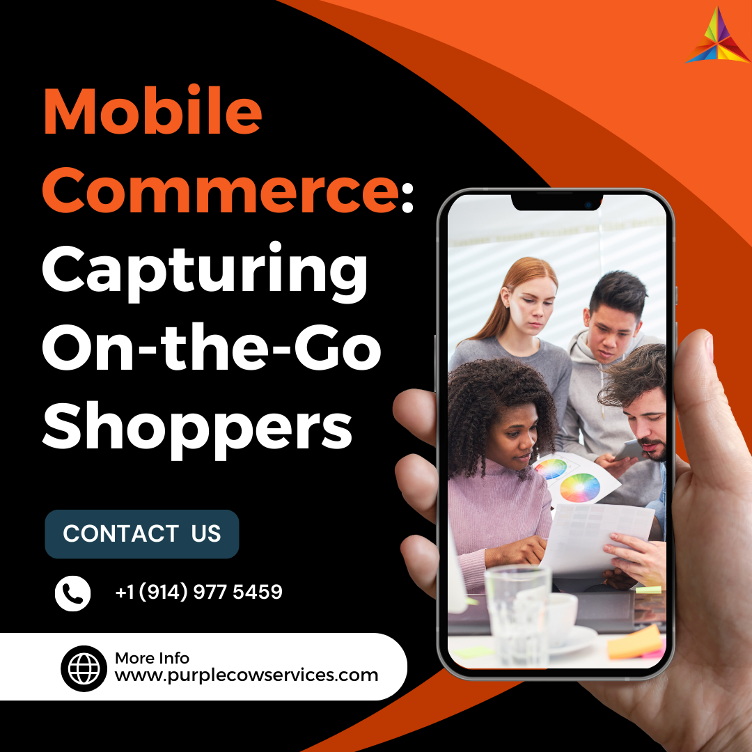 Mobile Commerce: Capturing On-the-Go Shoppers